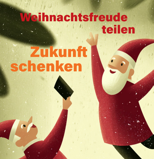 Weihnachtsfreude teilen, Zukunft schenken